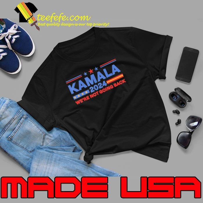 Kamala 2024 We're Not Going Back Slogan Vintage Unisex