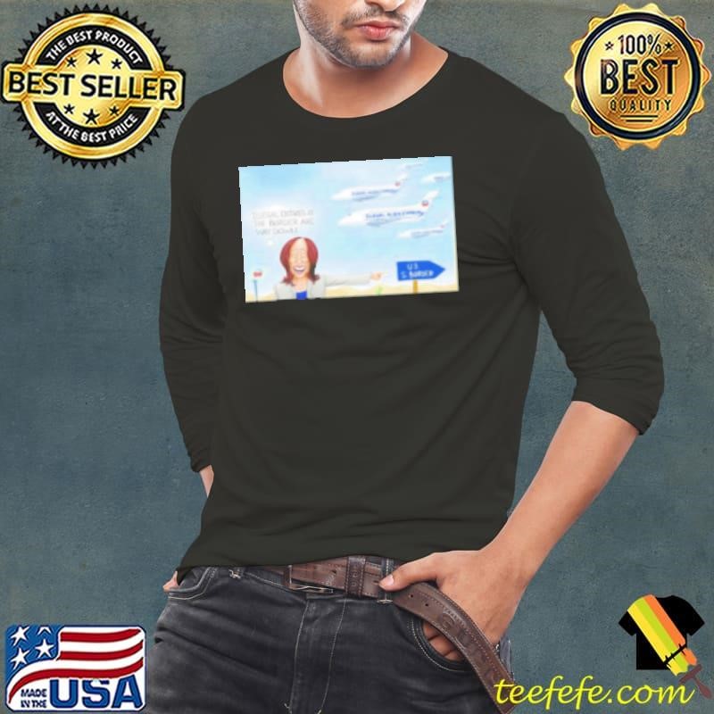 Kamala Harris Illegal Entries At The Border Are Way Down US Border Shirt