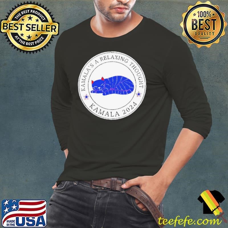 Kamala’s A Relaxing Thought Kamala 2024 shirt