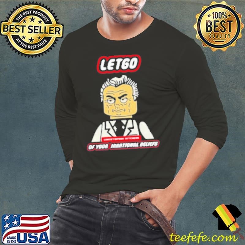Lego Let Go Christopher Hitchens Of Your Irrational Beliefs Shirt