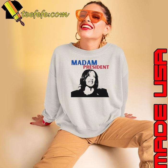 Madam President Kamala Harris Sweatshirt