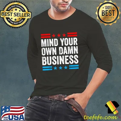 Mind Your Own Damn Business Blue And Red Stars Election 2024 T-Shirt