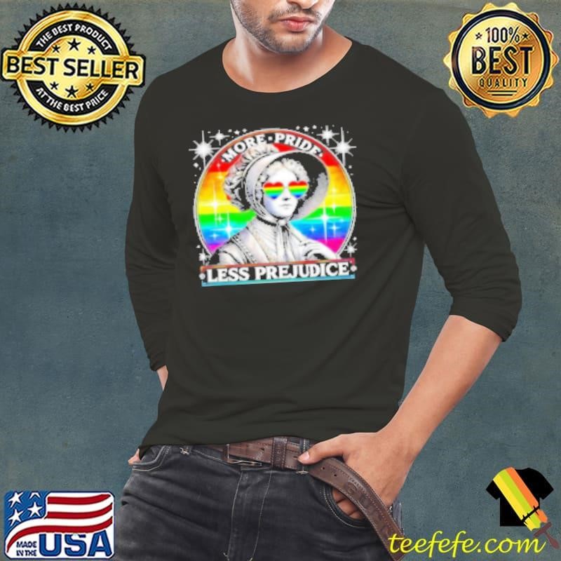 More Pride Less Prejudice Shirt