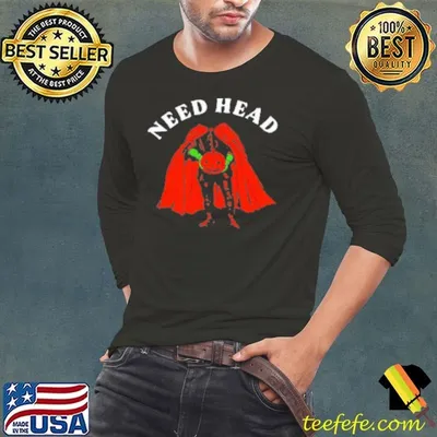 Need Head Halloween Shirt