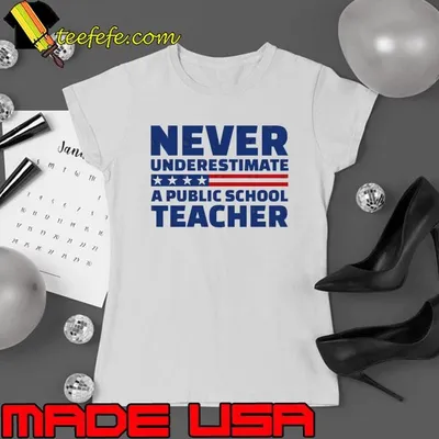 Never Underestimate A Public School Teacher T-Shirt