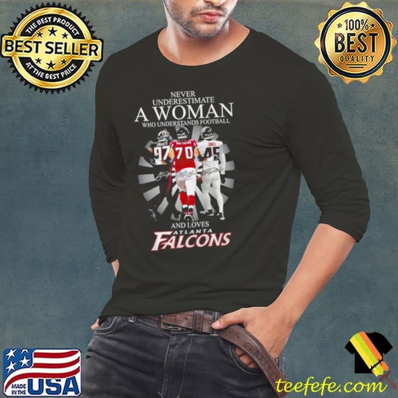 Never underestimate a woman who understands football and loves Atlanta Falcons signatures shirt