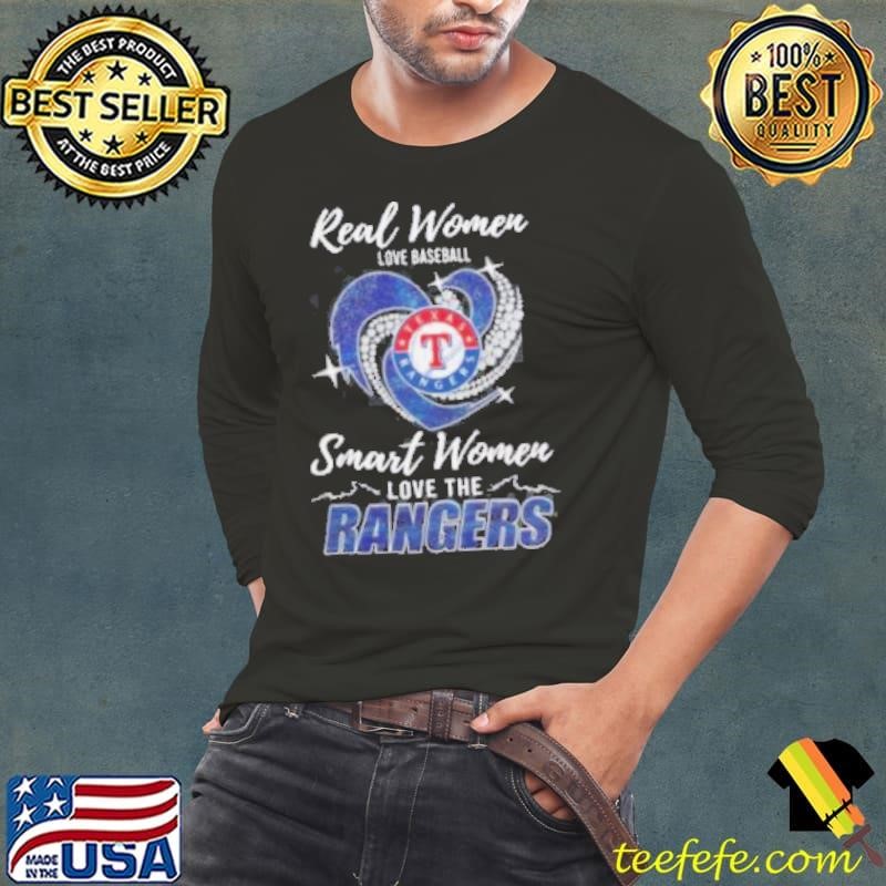 Nice Real Women Love Baseball Smart Women Love The Rangers Long Sleeve Tee
