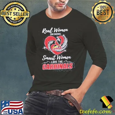 Official Real Women Love Baseball Smart Women Love The Cardinals Shirt