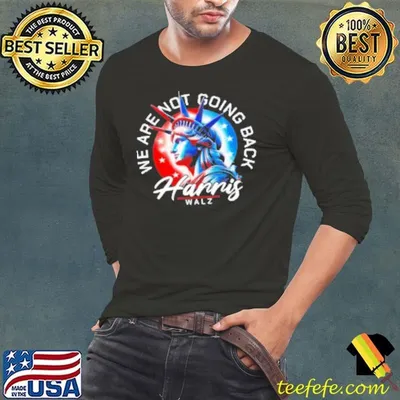 Official We Are Not Going Back Kamala Harris And Tim Walz 2024 Shirt