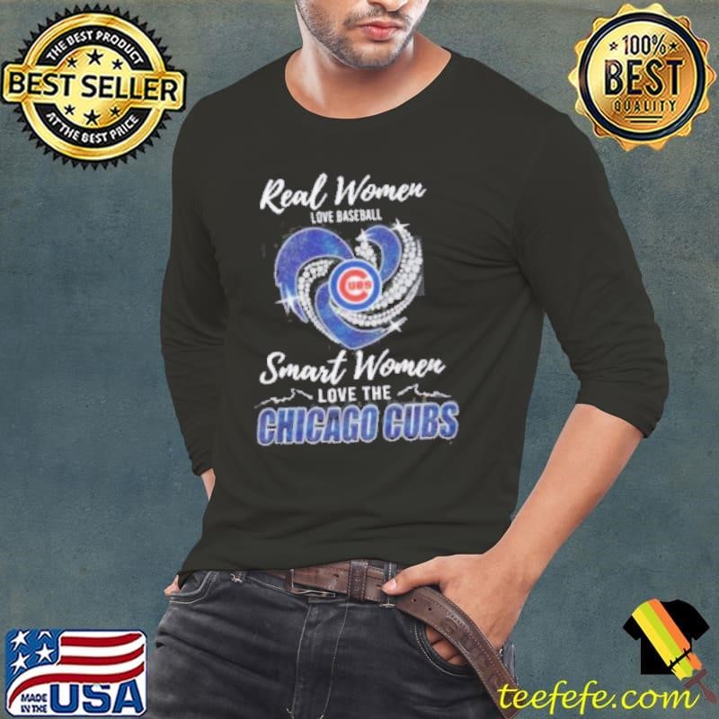 Original Real Women Love Baseball Smart Women Love The Chicago Cubs Shirt