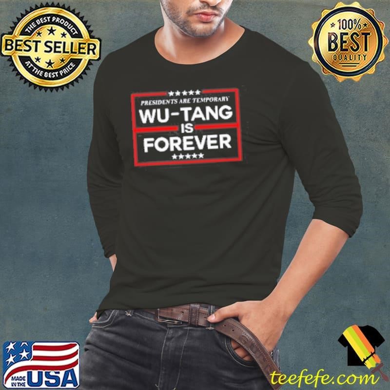 Presidents Are Temporary Wu Tang Is Forever Long Sleeve Tee