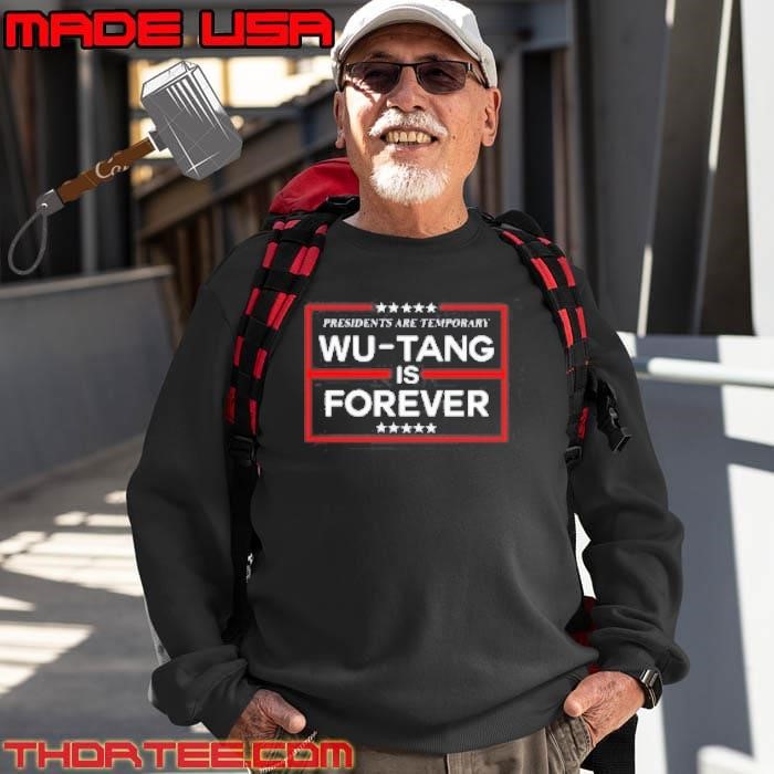 Presidents Are Temporary Wu Tang Is Forever Sweatshirt