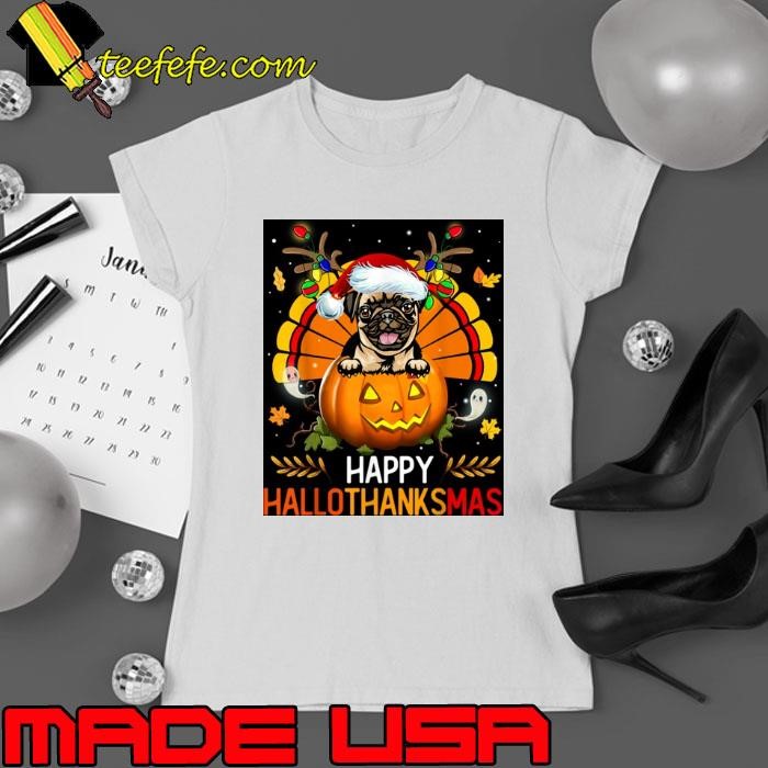 Pug Happy Hallothanksmas Halloween Christmas Ladies tee