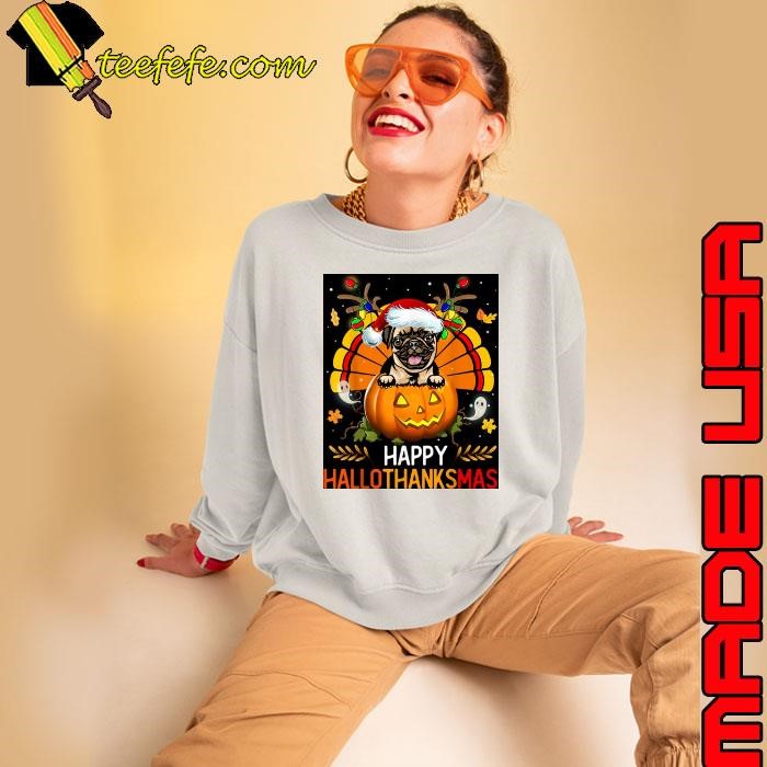 Pug Happy Hallothanksmas Halloween Christmas Sweatshirt