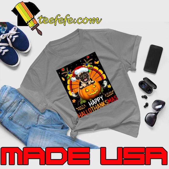 Pug Happy Hallothanksmas Halloween Christmas Unisex