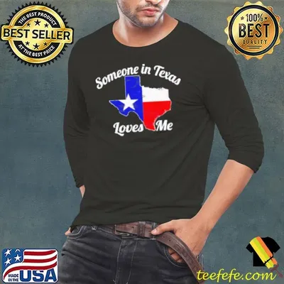 Someone In Texas Loves Me Shirt
