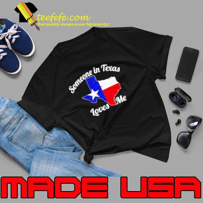 Someone In Texas Loves Me Unisex