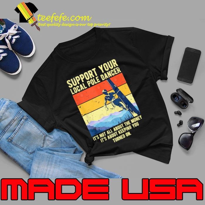 Support Your Local Pole Dancer About Keeping You Turned On Vintage Lineman Electrical Unisex