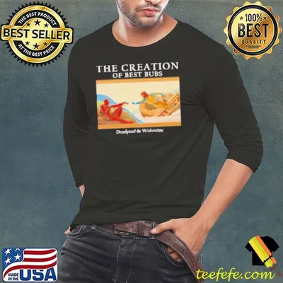 The Creation Of Best Bubs Deadpool And Wolverine Shirt