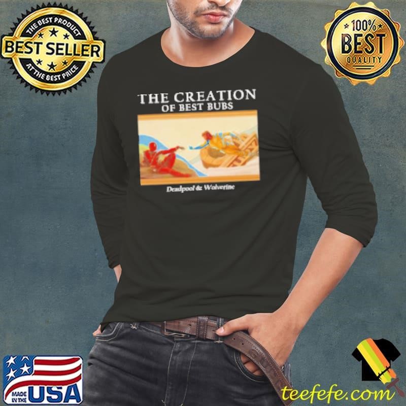 The Creation Of Best Bubs Deadpool And Wolverine Shirt
