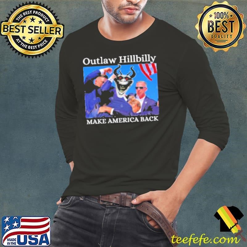 Trump Shot Outlaw Hillbilly Make America Great Again Shirt