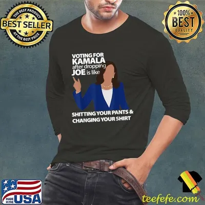 Voting For Kamala After Dropping Joe Is Like Shitting President T-Shirt