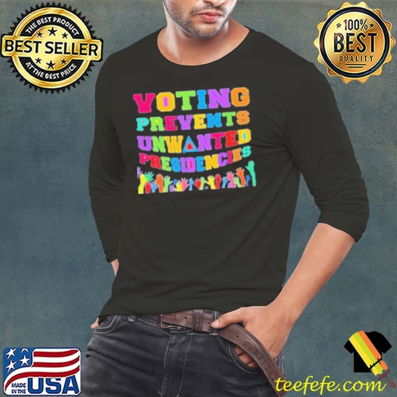 Voting Prevents Unwanted Presidencies 2024 Election Democrat Voting Hands Voter Kamala Harris Long Sleeve Tee