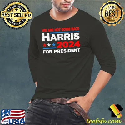 We're Not Going Back Kamala Harris For President 2024 T-Shirt