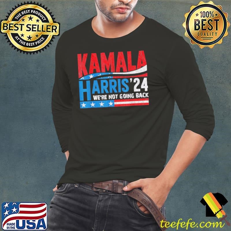 We're Not Going Back Vote For 2024 President Kamala Harris T-Shirt