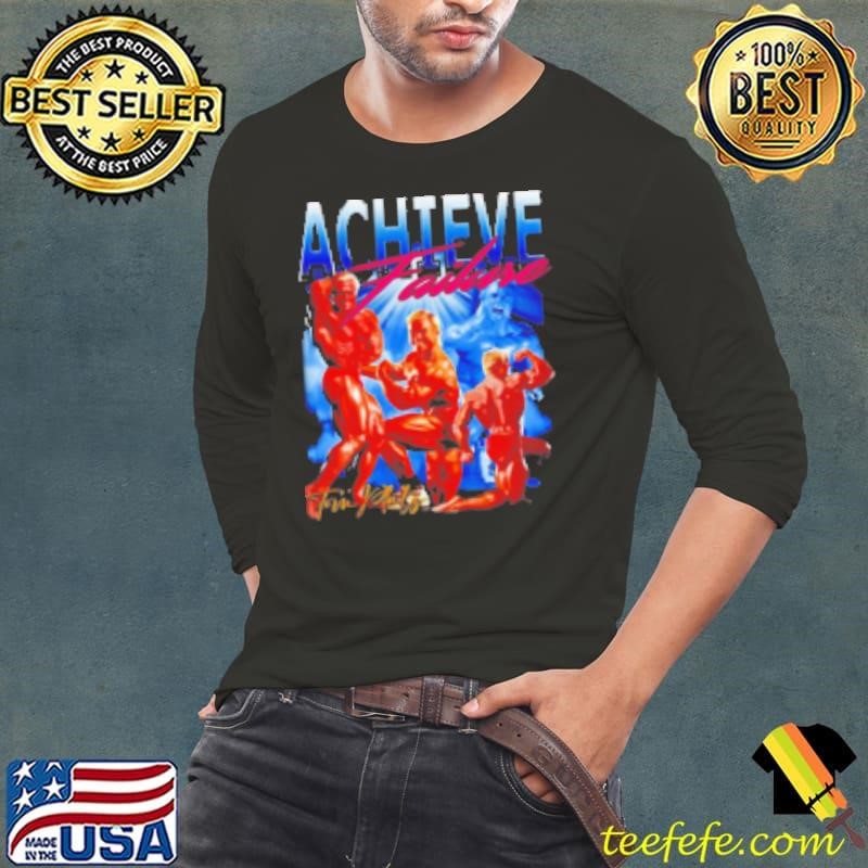 Achieve Failure Tom Platz Shirt