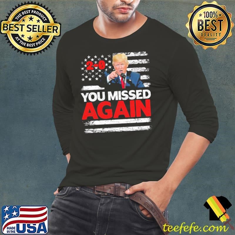 American Flag Trump You Missed 2-0 Election T-Shirt