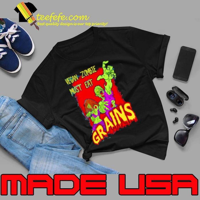 Awesome black Vegan Zombie Must Eat Grains Shirt