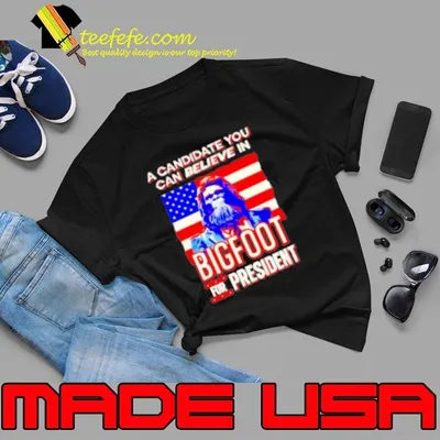 Bigfoot For President Believe Sasquatch Candidate US Flag Shirt
