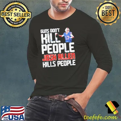 Buffalo Bills guns don’t kill people Josh Allen kills people shirt
