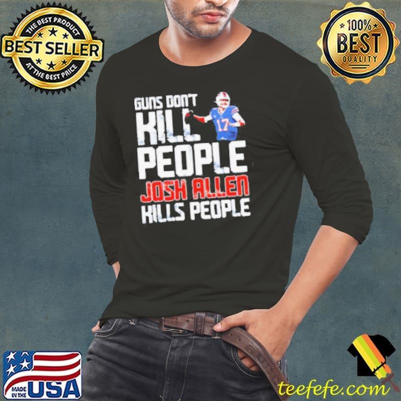 Buffalo Bills guns don’t kill people Josh Allen kills people shirt