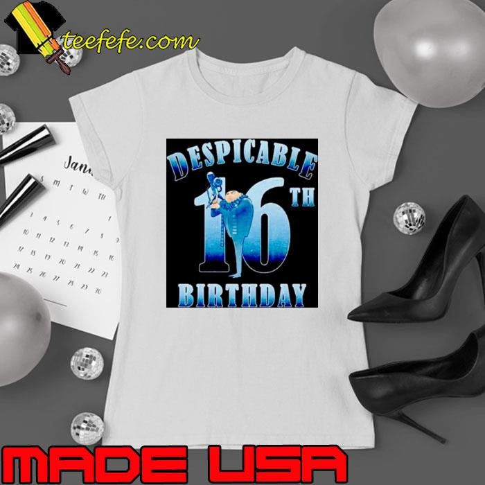Felonious Gru Despicable 16th Birthday shirt