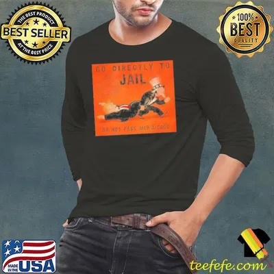 Go directly to jail do not pass mar a lago Trump Shirt