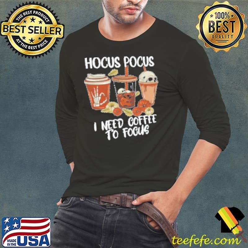 Hocus Pocus I Need Coffee To Focus Skull Shirt