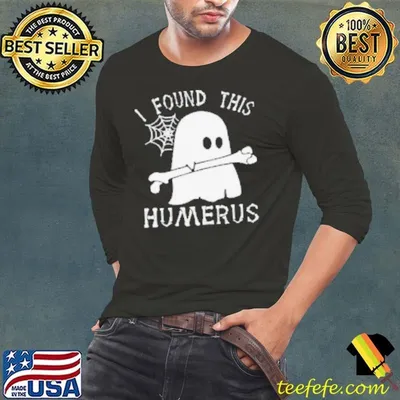 I Found This Humerus Halloween Shirt