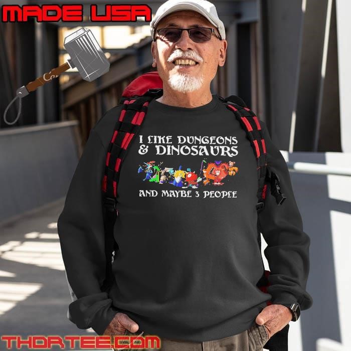 I Like Dungeons Dinosaurs And Maybe 3 People Sweatshirt