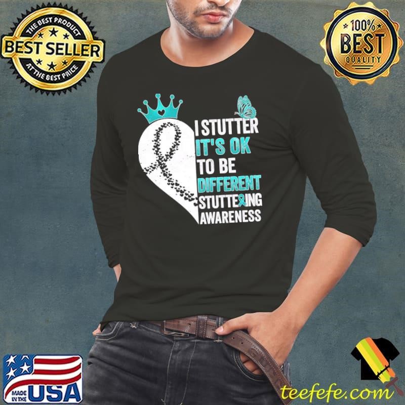 I Stutter it's OK To Be Different! Stuttering Awareness Month T-Shirt