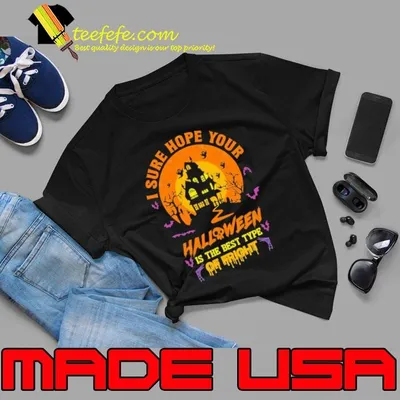 I Sure Hope Your Halloween Is The Best Fright Halloween T-Shirt