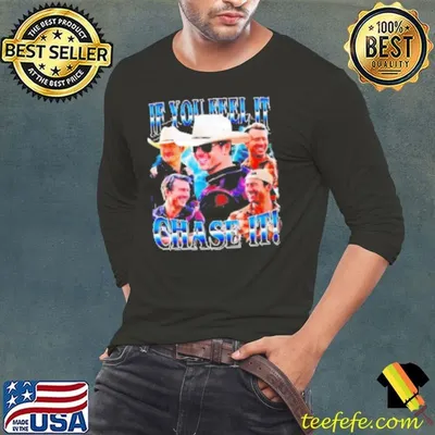 If you feel it chase it Tyler Owens and Glen Powell Twisters retro shirt