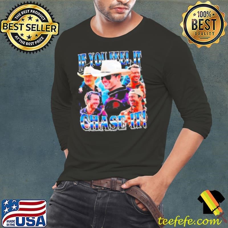 If you feel it chase it Tyler Owens and Glen Powell Twisters retro shirt