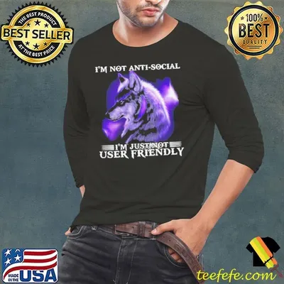 I’m Not Antisocial I’m Just Not User Friendly Wolf Funny shirt