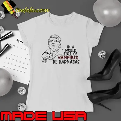 In A World Full Of Vampires Be Barnabas Shirt
