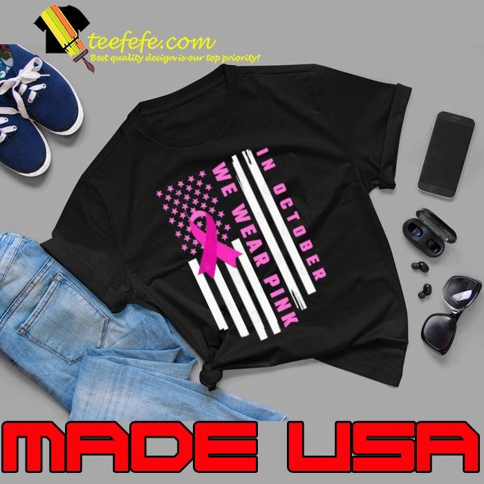 In October We Wear Pink Breast Cancer Awareness Usa Flag T-Shirt