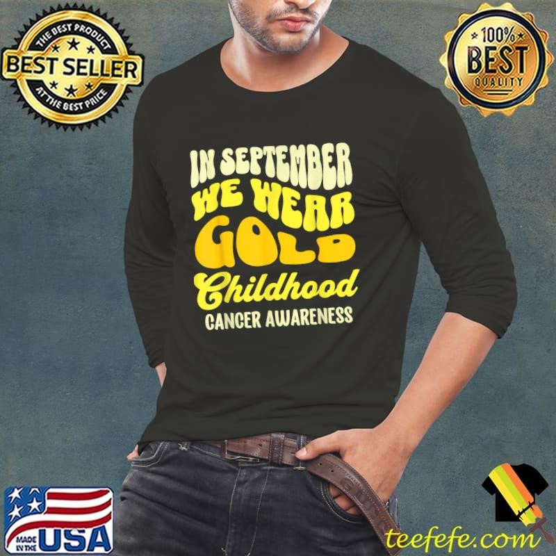 In September We Wear Gold Childhood Cancer Awareness Month T-Shirt