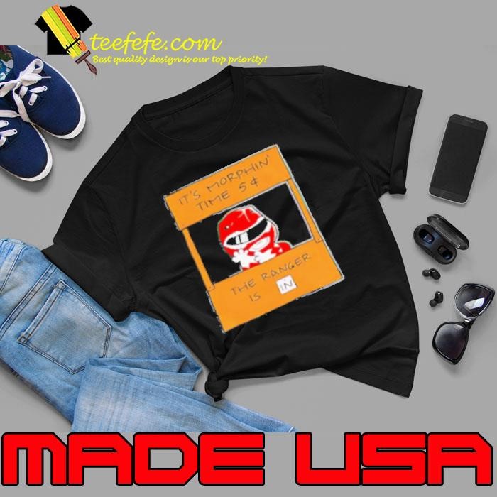 It's morphin' time the ranger is in Shirt