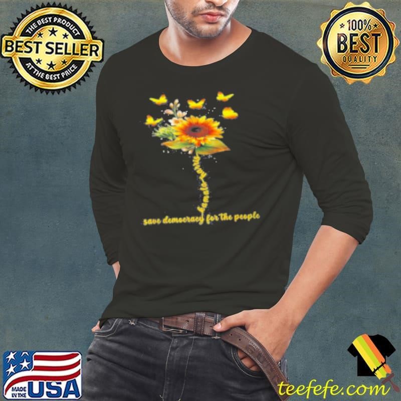 Kamala Harris For The People Save Democracy Sunflower Shirt